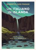 Italiano in Islanda. Storia e storie della Terra del Ghiaccio (Un)