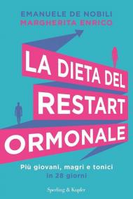 La dieta del restart ormonale. Più giovani, magri e tonici in 28 giorni