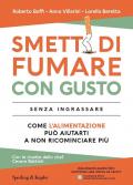 Smetti di fumare con gusto senza ingrassare. Come l'alimentazione può aiutarti a non ricominciare più