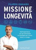 Missione longevità. Dall'esperienza con gli astronauti le strategie per vivere bene e a lungo