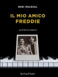 Il mio amico Freddie. Un ritratto inedito