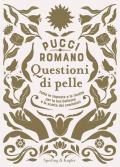 Questioni di pelle. Tutte le risposte e le ricette per la tua bellezza e la scelta dei cosmetici