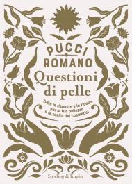 Questioni di pelle. Tutte le risposte e le ricette per la tua bellezza e la scelta dei cosmetici