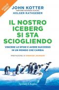 Il nostro iceberg si sta sciogliendo. Vincere le sfide e avere successo in un mondo che cambia