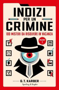 Indizi per un crimine. 100 misteri da risolvere in vacanza