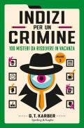 Indizi per un crimine. 100 misteri da risolvere in vacanza