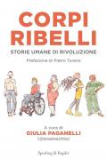 Corpi ribelli. Storie umane di rivoluzione