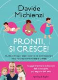 Pronti, si cresce! Guida pratica per saper osservare e accompagnare nella crescita i bambini da 0 a 12 mesi