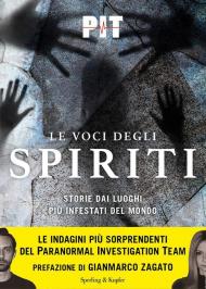 Le voci degli spiriti. Storie dai luoghi più infestati del mondo