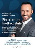 Fiscalmente inattaccabile. La strategia definitiva per ridurre drasticamente le imposte e vivere serenamente il rapporto con il fisco