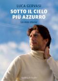 Sotto il cielo più azzurro. La mia storia