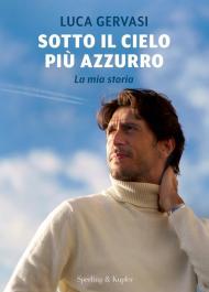 Sotto il cielo più azzurro. La mia storia