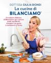 La cucina di Bilanciamo®. Il ricettario didattico di Bilanciamo® per cucinare piatti equilibrati, mangiare con gusto e mantenersi in forma