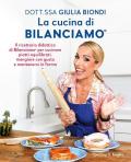 La cucina di Bilanciamo®. Il ricettario didattico di Bilanciamo® per cucinare piatti equilibrati, mangiare con gusto e mantenersi in forma