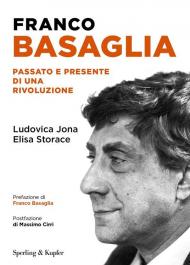 Franco Basaglia. Passato e presente di una rivoluzione