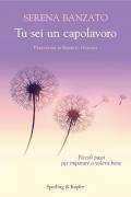 Tu sei un capolavoro. Piccoli passi per imparare a volersi bene