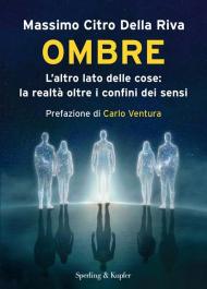 Ombre. L'altro lato delle cose: la realtà oltre il confine dei sensi