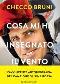 Cosa mi ha insegnato il vento. La mia vita tra tempeste, vittorie e decisioni che cambiano la rotta