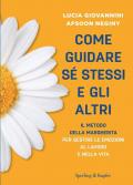 Come guidare sé stessi e gli altri. Il metodo della margherita per gestire le emozioni al lavoro e nella vita
