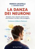 La danza dei neuroni. Emozioni, errori, memoria, pensieri tossici: come funziona il cervello e come proteggerlo