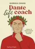 Dante life coach. Lezioni di sopravvivenza per anime smarrite