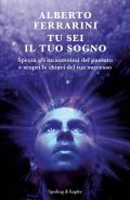Tu sei il tuo sogno. Spezza gli incantesimi del passato e scopri le chiavi del tuo successo