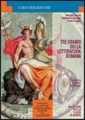Tre grandi della letteratura romana: Virgilio, Cesare, Cicerone. Per la 1ª classe del Liceo classico