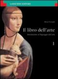 Il libro dell'arte. Introduzione al linguaggio dell'arte. Per le Scuole superiori: 1