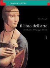 Il libro dell'arte. Introduzione al linguaggio dell'arte. Per le Scuole superiori: 1