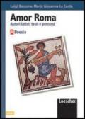 Amor Roma. Autori latini: testi e percorsi. Volume A. Poesia. Per le scuole superiori
