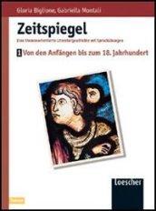 Zeitspiegel. Per le Scuole superiori. 1.Von den Anfangen bis zum 18 Jahrhundert