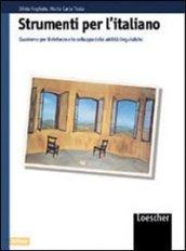 Strumenti per l'italiano. Sviluppo delle abilità linguistiche. Per il biennio