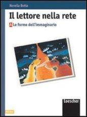 Il lettore nella rete. Le forme dell'immaginario. Per le Scuole