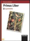 Primus liber. La grammatica. Per le Scuole