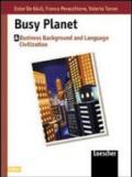 Busy planet. Vol. A. Per gli Ist. Tecnici e professionali. 1.Business background and language-civilization