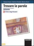 Trovare le parole. Antologia italiana modulare. Il libro degli autori. Per la Scuola media. 2.