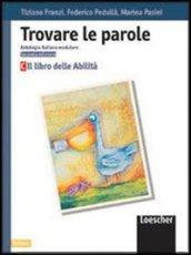 Trovare le parole. Antologia italiana modulare. Il libro delle abilità. Modulo C. Per le Scuole medie inferiori