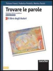 Trovare le parole. Antologia italiana modulare. Il libro degli autori.Modulo C. Per le Scuole medie inferiori