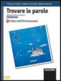 Trovare le parole. Antologia italiana modulare. Il libro dell'orientamento. Modulo C. Per le Scuole medie inferiori