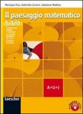 Il paesaggio matematico. Modulo A-U-J: Teoria insiemi e funzioni-Insiemi numerici-Logica. Ediz. gialla. Con espansione online. Per le Scuole superiori