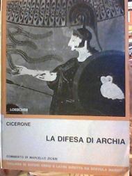 La difesa di Archia. Per i Licei e gli Ist. Magistrali