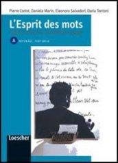 L'esprit des mots. Thèmes et auteurs de la littérature française. Con espansione online. Per le Scuole superiori. 1.Moyen Age. XVIIIe siècle