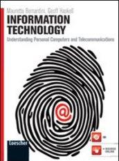 Information technology. Understanding personal computers and telecommunications. Per le Scuole superiori. Con espansione online