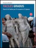 Gradus facere. Faciles gradus. Esercizi di latino per il recupero e il ripasso. Per i Licei e gli Ist. magistrali. Con espansione online