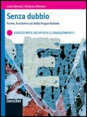 Senza dubbio. Forme, funzioni e usi della lingua italiana. Esercizi per il recupero e il consolidamento. Per le Scuole supeiori. Ediz. illustrata. Con espansione online