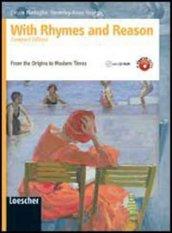 With rhymes and reason. From the origins to the modern times. Ediz. compatta. Per le Scuole superiori. Con espansione online