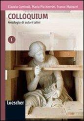 Colloquium. Antologia di autori latini. Con espansione online. Per le Scuole superiori. 1.