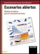 Escenarios abiertos. Modulos tematicos para el comentario de texto. Con espansione. Per le Scuole superiori