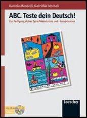 ABC Deutsch. Teste dein Deutsch! Con CD Audio. Per le Scuole superiori