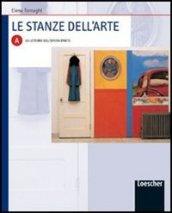 Le stanze dell'arte. Modulo A: La lettura dell'opera d'arte. Per le Scuole superiori